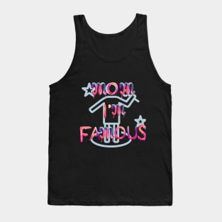 mom I'm Famous Tank Top